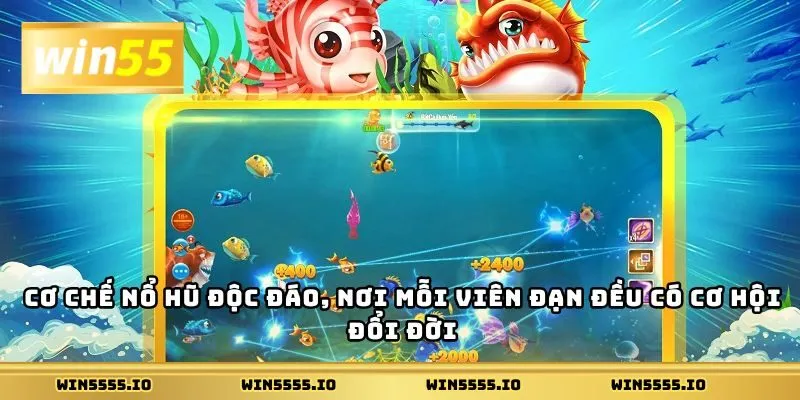 Cơ chế nổ hũ độc đáo, nơi mỗi viên đạn đều có cơ hội đổi đời