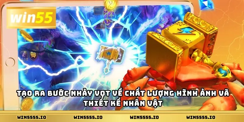Tạo ra bước nhảy vọt về chất lượng hình ảnh và thiết kế vật
