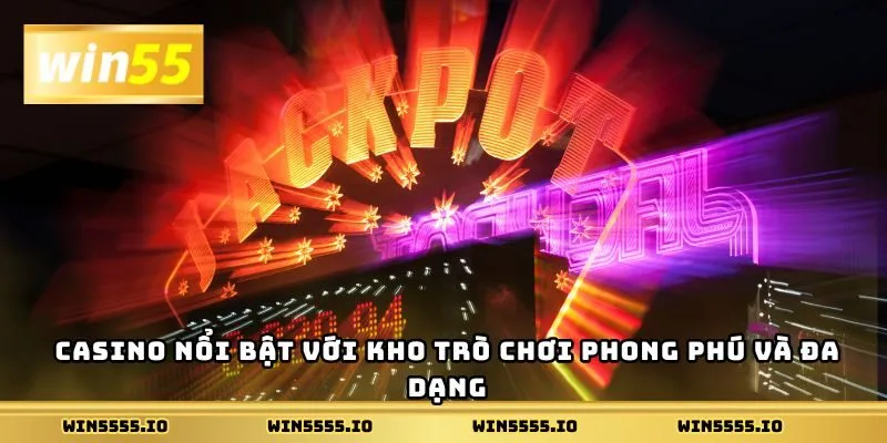 Casino nổi bật với kho trò chơi phong phú và đa dạng