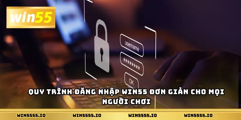 Mẹo giúp truy cập tài khoản Win55 nhanh chóng