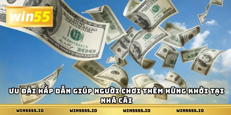 Ưu đãi hấp dẫn giúp người chơi thêm hứng khởi tại nhà cái