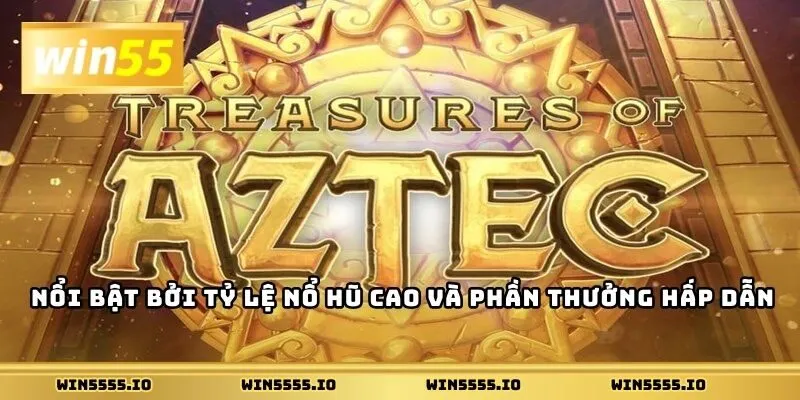 Nổi bật bởi tỷ lệ nổ hũ cao và phần thưởng hấp dẫn