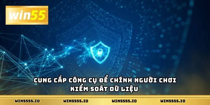 Cung cấp công cụ để chính người chơi kiểm soát dữ liệu