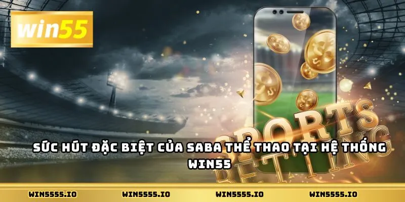 Mẹo chơi SABA thể thao Win55 thắng liên tục