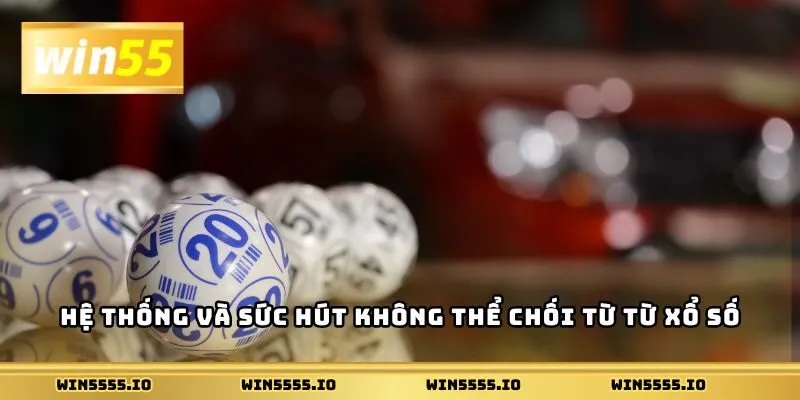 Hệ thống và sức hút không thể chối từ từ xổ số miền bắc